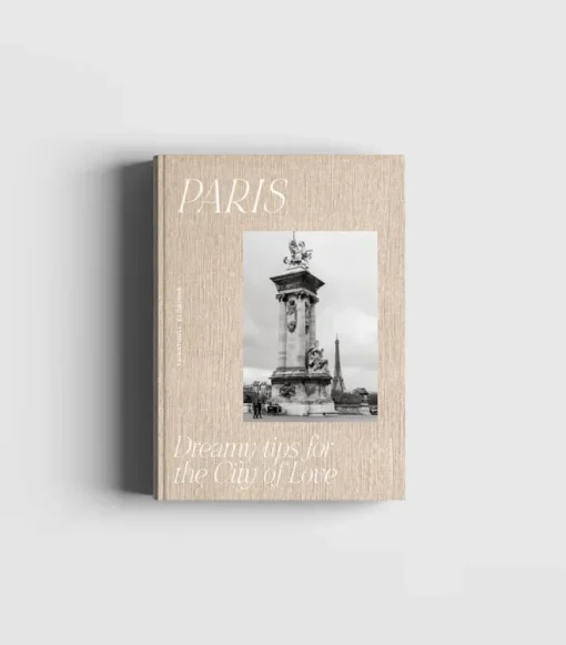 Paris – Dreamy Tips for the City of Love